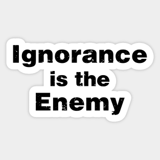 Ignorance is the Enemy T-shirt Sticker